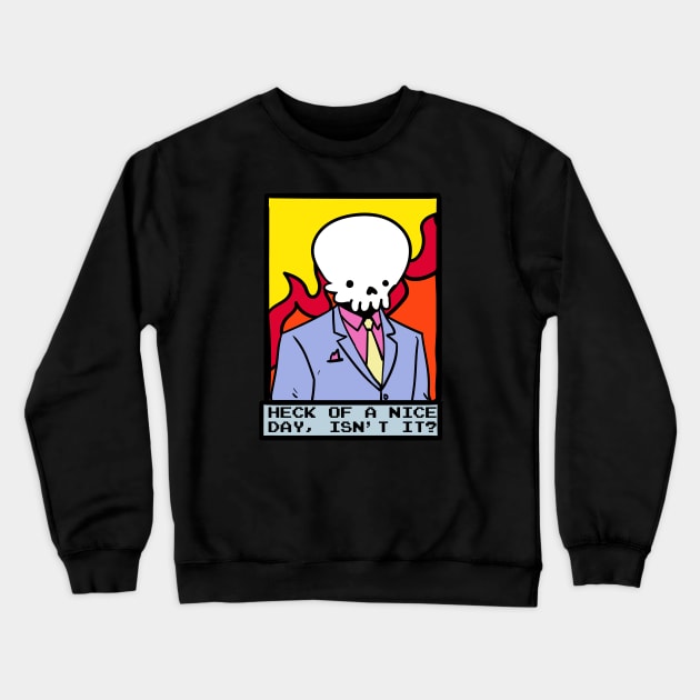 Heck Of A Nice Day Crewneck Sweatshirt by RadicalLizard